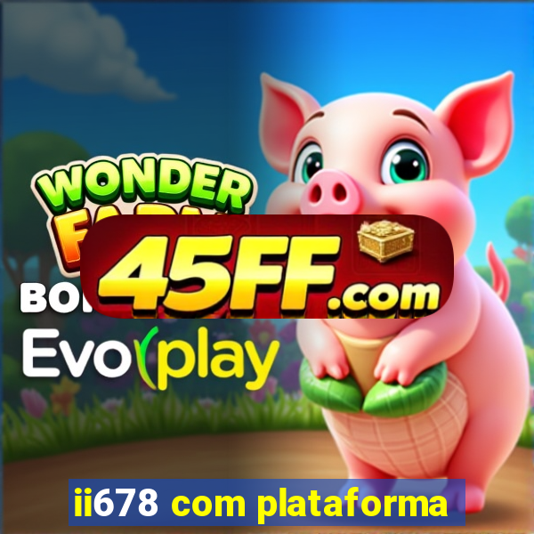 ii678 com plataforma